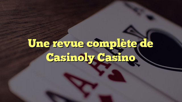 Une revue complète de Casinoly Casino