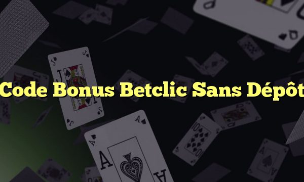 Code Bonus Betclic Sans Dépôt