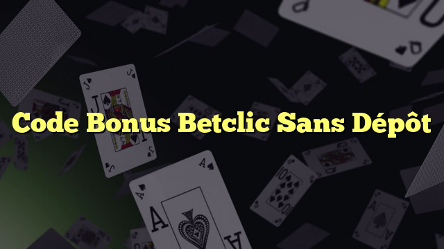 Code Bonus Betclic Sans Dépôt