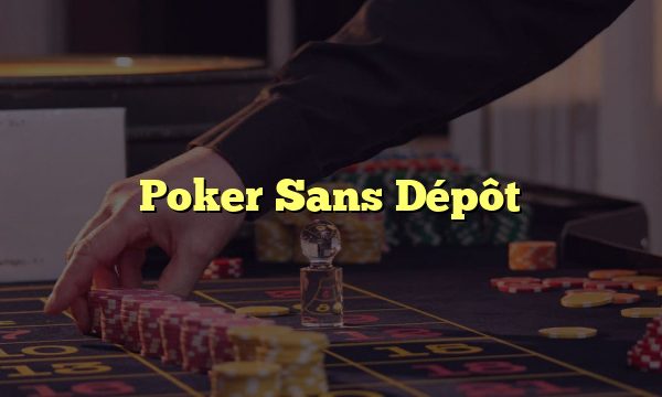 Poker Sans Dépôt