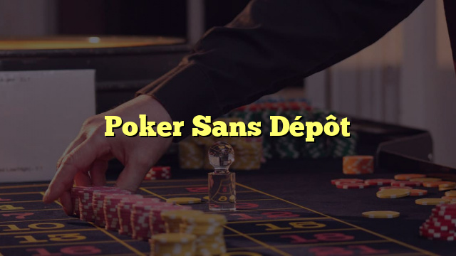 Poker Sans Dépôt