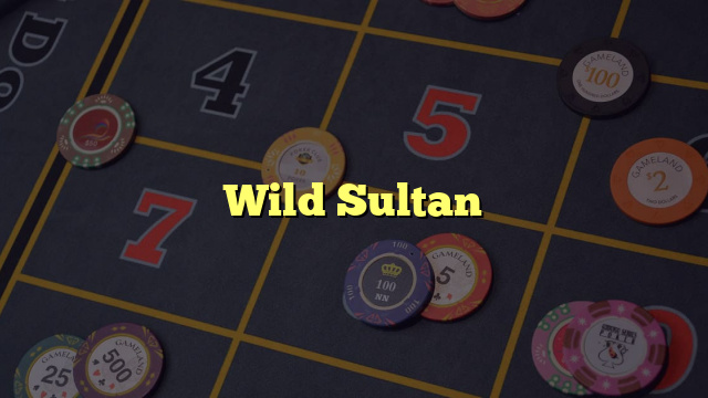 Wild Sultan