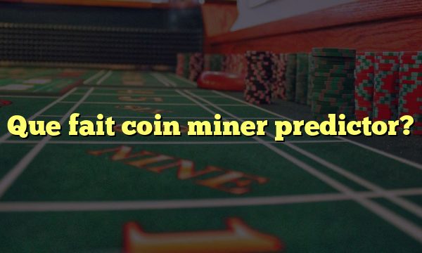 Que fait coin miner predictor?