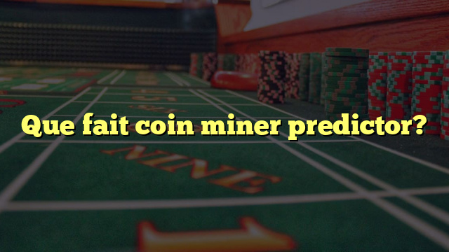 Que fait coin miner predictor?