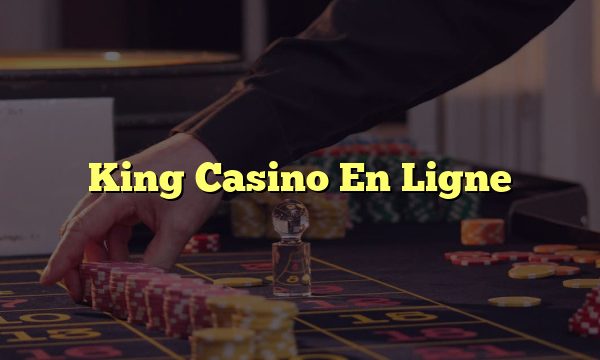 King Casino En Ligne