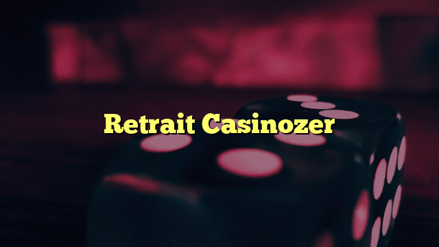 Retrait Casinozer