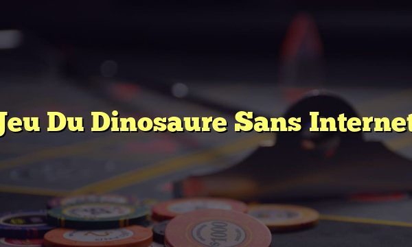 Jeu Du Dinosaure Sans Internet