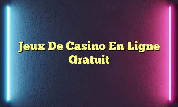 Jeux De Casino En Ligne Gratuit