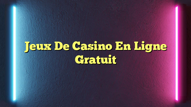 Jeux De Casino En Ligne Gratuit