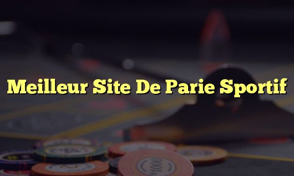 Meilleur Site De Parie Sportif