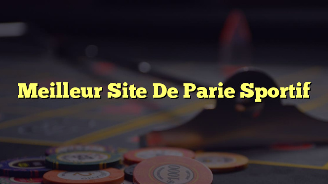 Meilleur Site De Parie Sportif