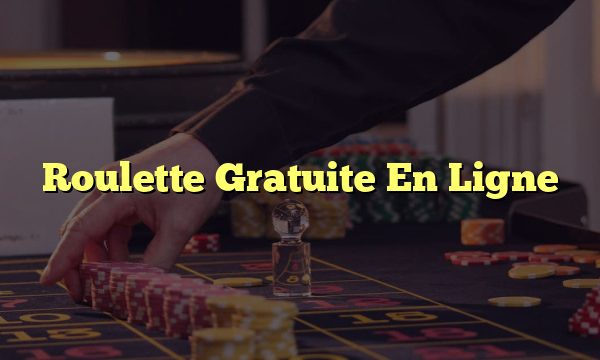 Roulette Gratuite En Ligne