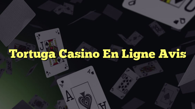 Tortuga Casino En Ligne Avis