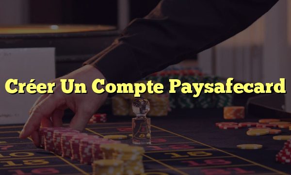 Créer Un Compte Paysafecard