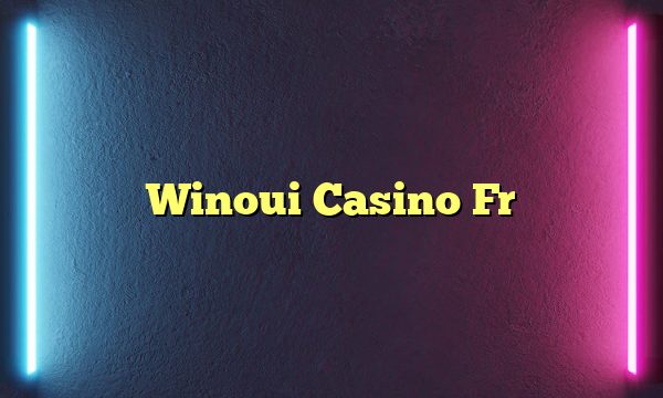 Winoui Casino Fr