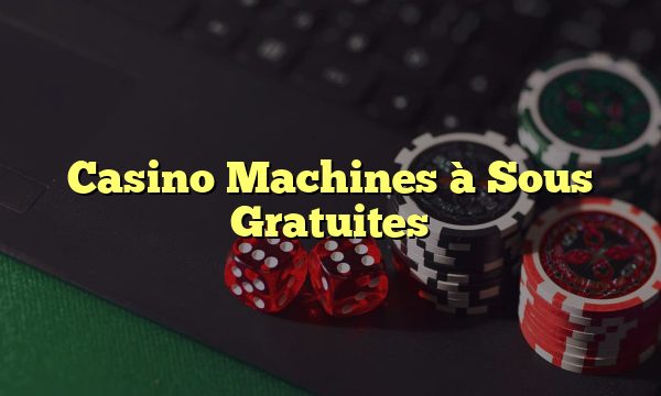 Casino Machines à Sous Gratuites