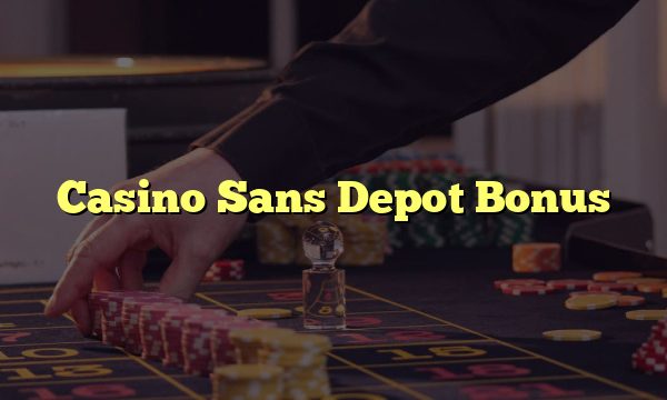 Casino Sans Depot Bonus