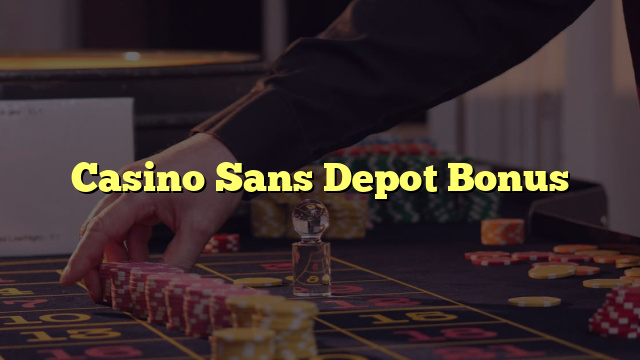 Casino Sans Depot Bonus