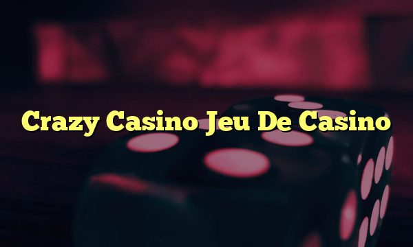 Crazy Casino Jeu De Casino