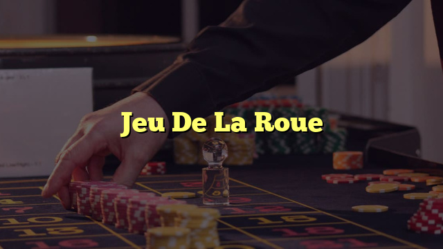 Jeu De La Roue