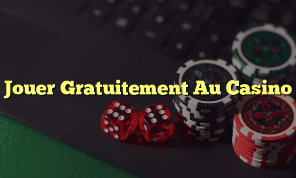 Jouer Gratuitement Au Casino