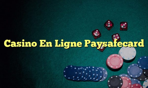 Casino En Ligne Paysafecard