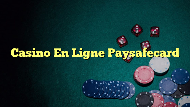 Casino En Ligne Paysafecard