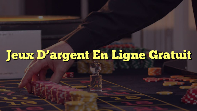 Jeux D’argent En Ligne Gratuit