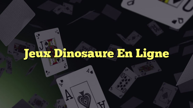 Jeux Dinosaure En Ligne