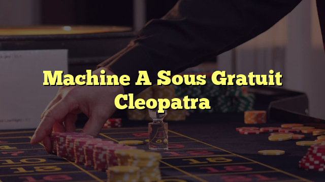 Machine A Sous Gratuit Cleopatra