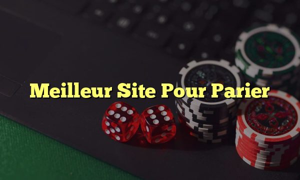 Meilleur Site Pour Parier