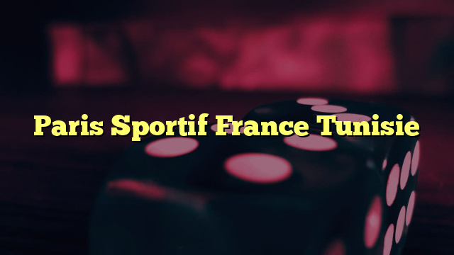 Paris Sportif France Tunisie