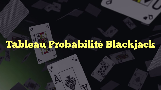 Tableau Probabilité Blackjack