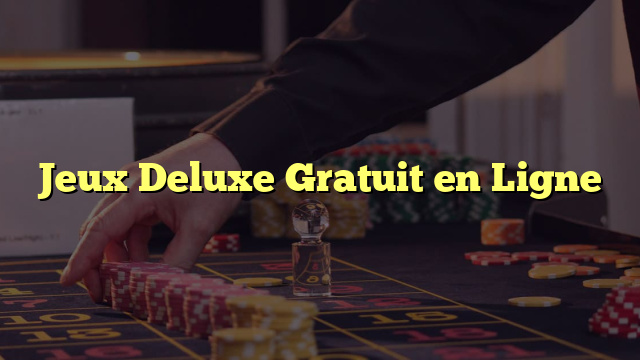 Jeux Deluxe Gratuit en Ligne