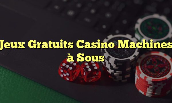 Jeux Gratuits Casino Machines à Sous