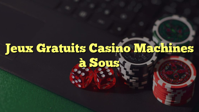 Jeux Gratuits Casino Machines à Sous