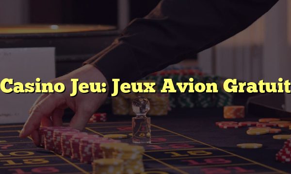 Casino Jeu: Jeux Avion Gratuit