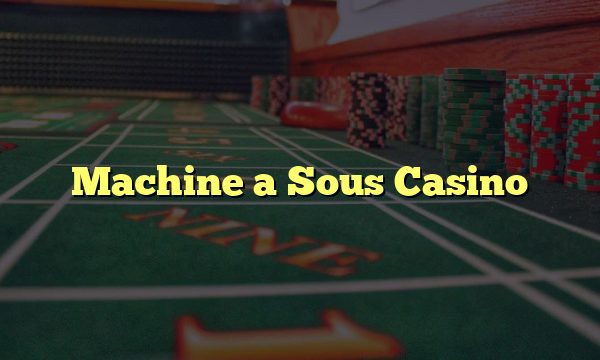 Machine a Sous Casino