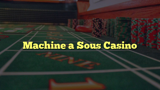 Machine a Sous Casino