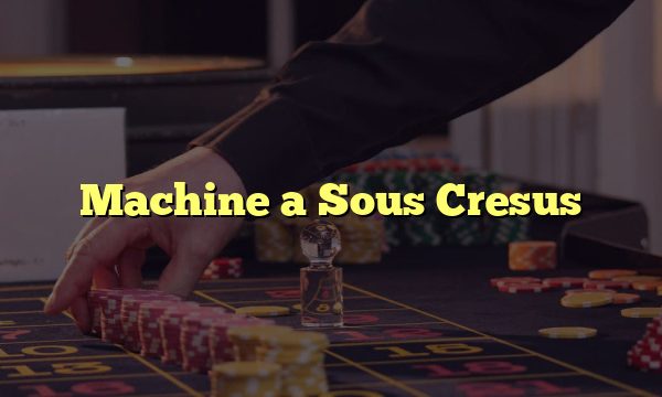 Machine a Sous Cresus