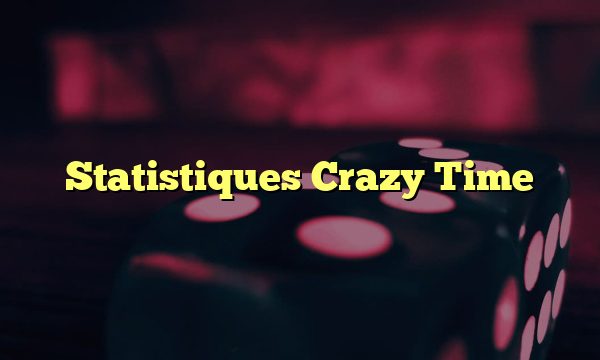 Statistiques Crazy Time