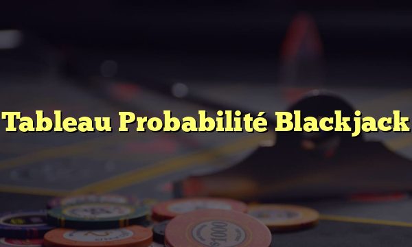 Tableau Probabilité Blackjack