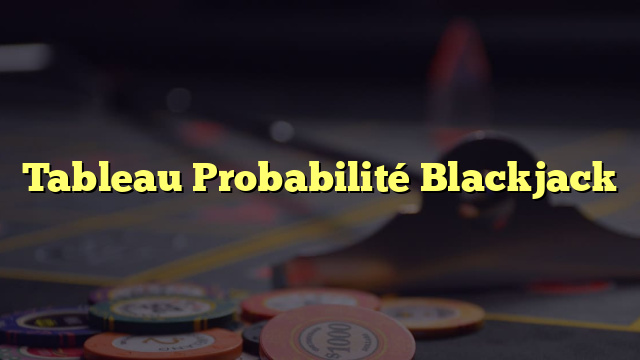 Tableau Probabilité Blackjack