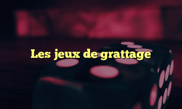 Les jeux de grattage