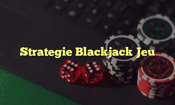 Strategie Blackjack Jeu