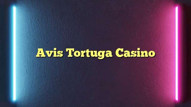 Avis Tortuga Casino