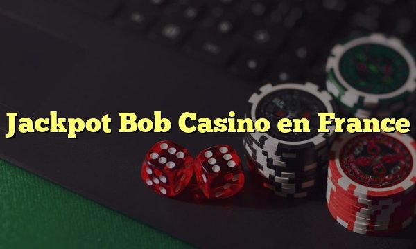 Jackpot Bob Casino en France