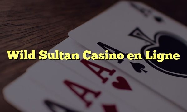 Wild Sultan Casino en Ligne