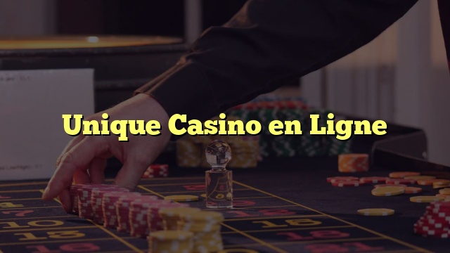 Unique Casino en Ligne