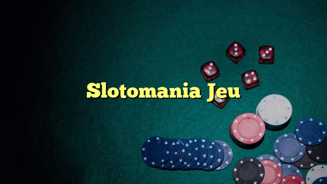 Slotomania Jeu